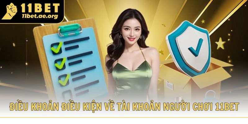 Nội dung điều khoản điều kiện về tài khoản người chơi 11bet