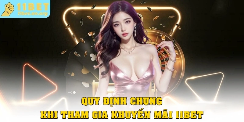 Quy định chung khi tham gia khuyến mãi 11bet