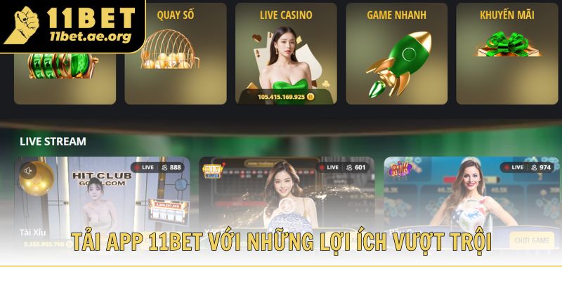 Tải app 11bet với những lợi ích vượt trội cho hội viên